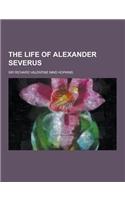 The Life of Alexander Severus