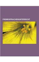 Fremdsprachenunterricht: Wortschatz, Fremdsprachenwachstum, Lernen Durch Lehren, Methodengeschichte Des Fremdsprachenunterrichts, Fremdsprachen