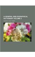 A General Bibliographical Dictionary Volume 2