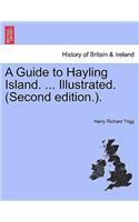 Guide to Hayling Island. ... Illustrated. (Second Edition.).