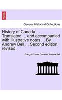 History of Canada ... Translated ... and Accompanied with Illustrative Notes ... by Andrew Bell ... Second Edition, Revised.