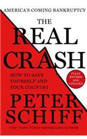 The Real Crash: America's Coming Bankruptcy - How to Save Yourself and Your Country