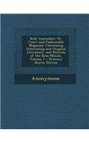 Belle Assemblee: Or, Court and Fashionable Magazine; Containing Interesting and Original Literature, and Records of the Beau-Monde, Vol
