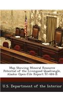 Map Showing Mineral Resource Potential of the Livengood Quadrangle, Alaska