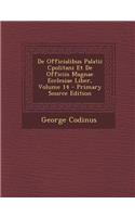 de Officialibus Palatii Cpolitani Et de Officiis Magnae Ecclesiae Liber, Volume 14