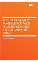 The Life of St. Mary Magdalen De-Pazzi