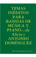 TEMAS INEDITOS PARA BANDAS DE MUSICA Y PIANO...de Alicia y ANTONIO DOMINGUEZ