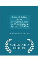 Tales of Talbot House, Everyman's Club in Poperinghe & Ypres, 1915-1918 - Scholar's Choice Edition