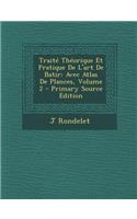 Traite Theorique Et Pratique de L'Art de Batir: Avec Atlas de Plances, Volume 2