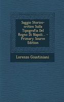 Saggio Storico-Critico Sulla Tipografia del Regno Di Napoli... - Primary Source Edition