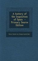 A History of the Inquisition of Spain