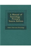 A Manual of Toxicology