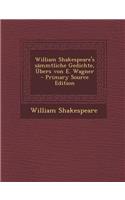 William Shakespeare's Sammtliche Gedichte, Ubers Von E. Wagner - Primary Source Edition: (German)