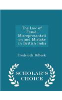 Law of Fraud, Misrepresentation and Mistake in British India - Scholar's Choice Edition