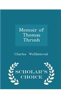 Memoir of Thomas Thrush - Scholar's Choice Edition