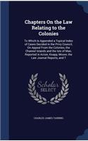 Chapters On the Law Relating to the Colonies