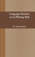 LANGUAGE ATTRITION on L2 WRITING SKILL
