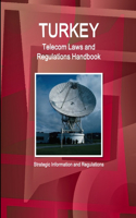 Turkey Telecom Laws and Regulations Handbook - Strategic Information and Regulations