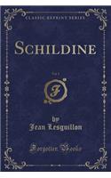 Schildine, Vol. 1 (Classic Reprint)