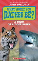 What Would You Rather Be? a Tiger or a Tiger Shark? (Scholastic Reader, Level 1)