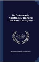 De Protonotariis Apostolicis... Tractatus Canonico- Theologicus