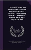 The Village Priest and Other Stories From the Russian of Militsina - Saltikov. Translated by Beatrix L. Tollemache. With an Introd. by C. Hagberg Wright