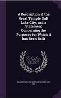 A Description of the Great Temple, Salt Lake City, and a Statement Concerning the Purposes for Which it has Been Built