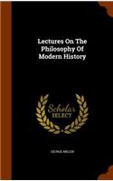 Lectures On The Philosophy Of Modern History