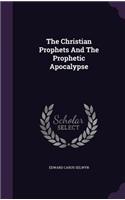 The Christian Prophets And The Prophetic Apocalypse