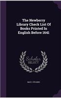 Newberry Library Check List Of Books Printed In English Before 1641