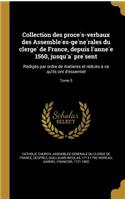 Collection Des Proce S-Verbaux Des Assemble Es-GE Ne Rales Du Clerge de France, Depuis L'Anne E 1560, Jusqu'a Pre Sent