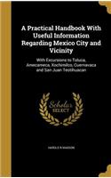 A Practical Handbook With Useful Information Regarding Mexico City and Vicinity