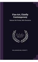 Fine Art, Chiefly Contemporary: Notices Re-Printed, With Revisions