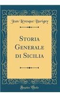Storia Generale di Sicilia (Classic Reprint)