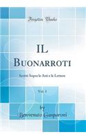 Il Buonarroti, Vol. 1: Scritti Sopra Le Arti E Le Lettere (Classic Reprint)