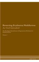 Reversing Erythema Multiforme: As God Intended the Raw Vegan Plant-Based Detoxification & Regeneration Workbook for Healing Patients. Volume 1