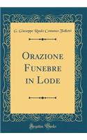 Orazione Funebre in Lode (Classic Reprint)