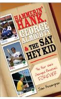 Hammerin' Hank, George Almighty and the Say Hey Kid