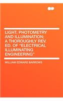 Light, Photometry and Illumination; A Thoroughly REV. Ed. of Electrical Illuminating Engineering