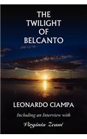 Twilight of Belcanto: Including an Interview with Virginia Zeani