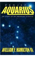 Project Aquarius: The Story of an Aquarian Scientist