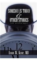Someday Is Today and Other Stories