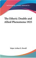 The Etheric Double and Allied Phenomena 1925