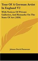 Tour Of A German Artist In England V2: With Notices Of Private Galleries, And Remarks On The State Of Art (1836)