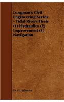 Longman's Civil Engineering Series - Tidal Rivers Their (1) Hydraulics (2) Improvement (3) Navigation