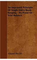 An Improved Principle Of Single-Entry Book-Keeping - By Proof Or Trial Balance