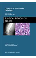 Current Concepts in Bone Pathology, an Issue of Surgical Pathology Clinics