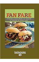 Fan Fare: A Playbook of Great Recipes for Tailgating or Watching the Game at Home