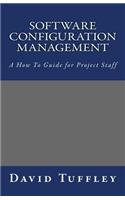 Software Configuration Management: A How To Guide for Project Staff