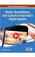 Power, Surveillance, and Culture in YouTube™'s Digital Sphere
